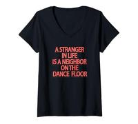 Mujer Extraño en la vida es un vecino en la pista de baile | Bailando Camiseta Cuello V