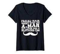 Mujer Facial Hair Doesn'T Make You A Man My Sister Has As Mustache Camiseta Cuello V