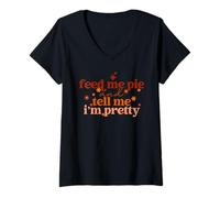 Mujer Feed Me Pie and Tell Me I'm Pretty Funny Broma de Acción de Gracias Camiseta Cuello V