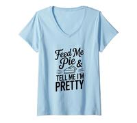 Mujer Feed Me Pie Y Dime Que Soy Bastante Divertido Humor Camiseta Cuello V
