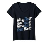 Mujer Find It When I Don’t Need It Lose It When I Do - Camiseta Cuello V