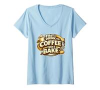 Mujer First I Drink The Coffee Then I Bake Sourdough Bread Baking Camiseta Cuello V