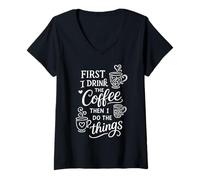 Mujer First I Drink The Coffee Then I Do The Things Camiseta Cuello V