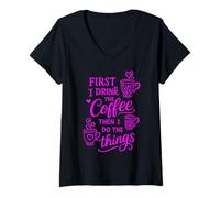 Mujer First I Drink The Coffee Then I Do The Things Camiseta Cuello V
