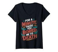 Mujer For A Minute There You Bored Me To Death Actitud - Camiseta Cuello V
