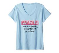 Mujer Fragile I Just Dropped My Daughter Off at College Parents Camiseta Cuello V