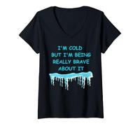 Mujer Frío Pero Estoy Siendo Muy Valiente al respecto Diversión de Invierno Camiseta Cuello V