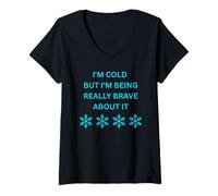 Mujer Frío Pero Estoy Siendo Muy Valiente al respecto Diversión de Invierno Camiseta Cuello V