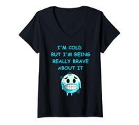 Mujer Frío Pero Estoy Siendo Muy Valiente al respecto Diversión de Invierno Camiseta Cuello V