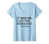 Mujer FUI yo Que dejé Salir a los Perros Que preguntaron Humor Diciendo Camiseta Cuello V