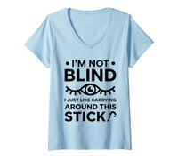 Mujer Funny Blind Quote Simple Humor White Cane I'm Not Blind Camiseta Cuello V