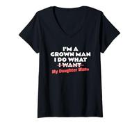 Mujer Funny Dad Saying I'm a Grown Man I Do What My Daughter Wants Camiseta Cuello V