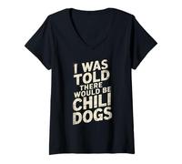 Mujer Funny Diciendo I Was Told There Would Be Chili Dogs Humor Dad Camiseta Cuello V