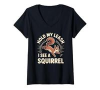 Mujer Funny Dog Walking Hold My Leash I See A Squirrel Mujeres Hombres Camiseta Cuello V