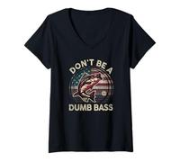 Mujer Funny Dont Be Dumb Bass Fish Día del Padre Regalo Papá Pesca Camiseta Cuello V