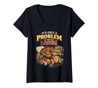 Mujer Funny Gambling Bootleg It's Only A Problem If You'Re Losing Camiseta Cuello V