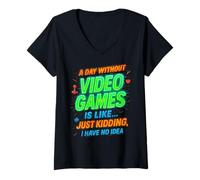 Mujer Funny Gamer A Day Without Video Games Is Like Kidding Gaming Camiseta Cuello V