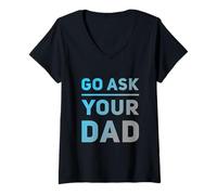 Mujer Funny Go Ask Your Dad Meme Funny Text Of Go Pregúntale a tu papá Camiseta Cuello V