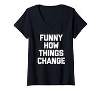 Mujer Funny How Things Change - Divertida Novedad de Humor sarcástico Camiseta Cuello V
