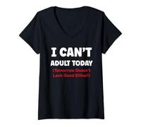 Mujer Funny I Can’t Adult Today Tomorrow Doesn’t Look Good Either Camiseta Cuello V