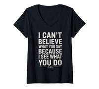 Mujer Funny I Can't Believe What You Say Saying Sarcástico Cita Camiseta Cuello V