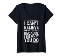 Mujer Funny I Can't Believe What You Say Saying Sarcástico Cita Camiseta Cuello V