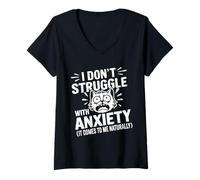 Mujer Funny I Don't Struggle With Anxiety It Comes Naturally humor Camiseta Cuello V