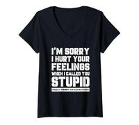 Mujer Funny I'm Sory I Hurt Your Feelings When I Called You Stupid Camiseta Cuello V