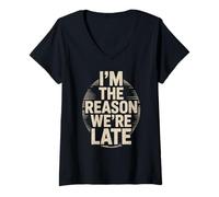 Mujer Funny Im The Reason We Are Late Saying Broma Mujeres Hombres Humor Camiseta Cuello V
