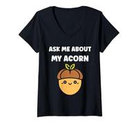 Mujer Funny Oak Acorn Small Nut Cute quote ask me about my Acorn Camiseta Cuello V