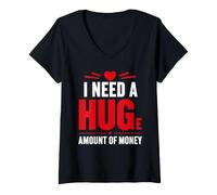 Mujer Funny Quote Simple I Need A Huge Amount of Money Camiseta Cuello V