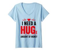 Mujer Funny Quote Simple I Need A Huge Amount of Money Camiseta Cuello V