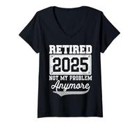 Mujer Funny Retired 2025 Ya no es mi Problema Jubilación 2025 Camiseta Cuello V