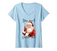 Mujer Funny Sarcastic Santa You Ain't Getting' Shit Humor Adulto Camiseta Cuello V