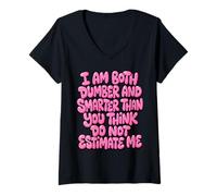 Mujer Funny Saying I Am Both Dumber and Smarter Than You Think Camiseta Cuello V
