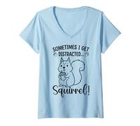Mujer Funny Squirrel Sometimes I Get Distracted Sarcástico Humor Camiseta Cuello V