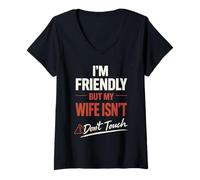 Mujer Funny Warning Husband Joke I’m Friendly But My Wife ISN’t Camiseta Cuello V