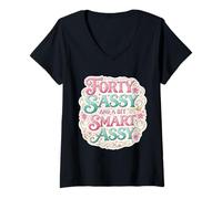 Mujer Funny Womens 40 Birthday Forty Sassy and A bit Smart Assy Camiseta Cuello V