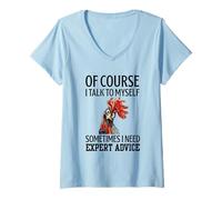 Mujer Gallo, por Supuesto, Hablo Conmigo Mismo a Veces Necesito un Experto Camiseta Cuello V