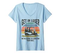 Mujer Get in Loser We're Going to Look for Your Ball Golfer Camiseta Cuello V