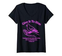 Mujer Give It To Him 1 Pedro 5:7 Versículo de la Biblia Fe Escritura Orar Camiseta Cuello V