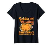 Mujer Gobble Me Swallow Me Drip Salsa por El Lado De Mí Pavo Camiseta Cuello V