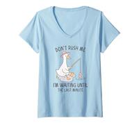 Mujer Goose Don't Rush Me Estoy Esperando hasta el último Minuto Camiseta Cuello V
