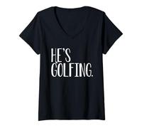 Mujer Gracioso Él está jugando al golf Camiseta Cuello V