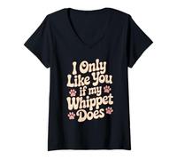 Mujer Gracioso I Only Like You If My Whippet Does Love Dog Owner Camiseta Cuello V