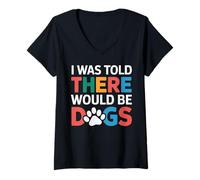 Mujer Gracioso Me dijeron que habría perros Fur Parent Dog Lover Camiseta Cuello V