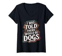 Mujer Gracioso Me dijeron que habría perros Fur Parent Dog Lover Camiseta Cuello V