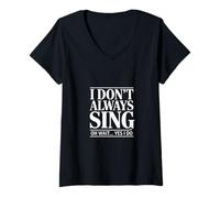 Mujer Gracioso No Siempre Canto Oh Espera Sí Lo Hago Diciendo Camiseta Cuello V