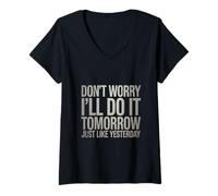 Mujer Gracioso No te Preocupes Lo haré mañana como Ayer Camiseta Cuello V