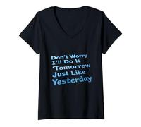 Mujer Gracioso No te Preocupes Lo haré mañana como Ayer Camiseta Cuello V